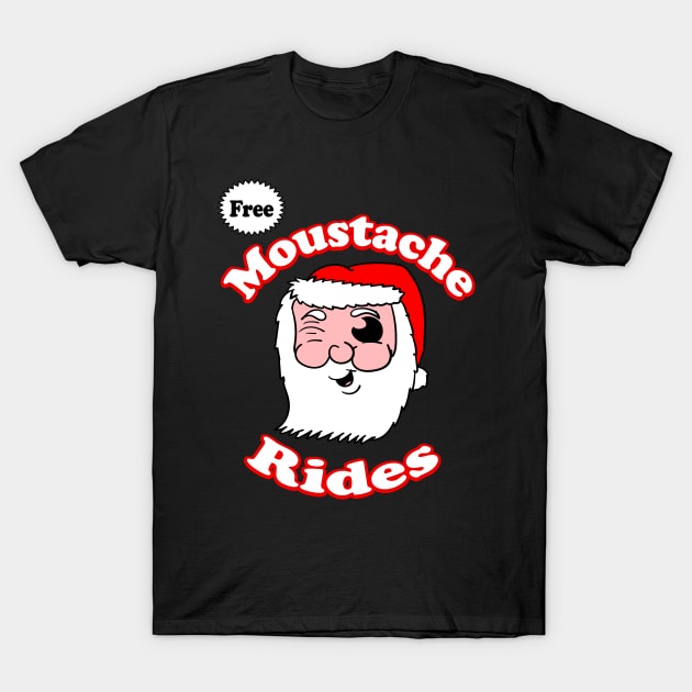 Santa Free Moustache Rides T-Shirt by Eric03091978